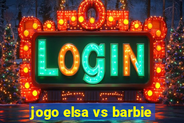 jogo elsa vs barbie